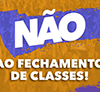 Card Não ao Fechamento de Classes